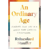 An Ordinary Age: Finding Your Way in a World That Expects Exceptional