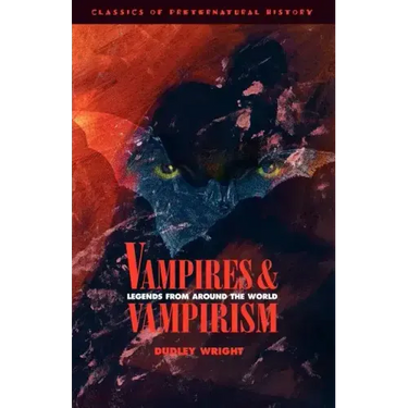 Vampires and Vampirism: Legends from Around the World