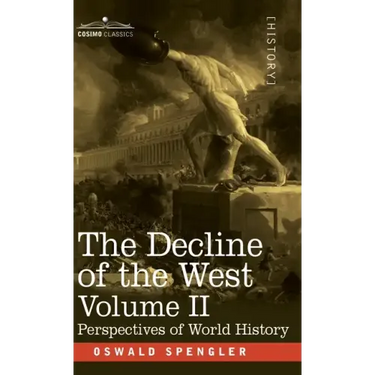 The Decline of the West, Volume II: Perspectives of World-History