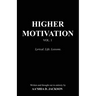 Higher Motivation Vol. 1: Lyrical. Life. Lessons.