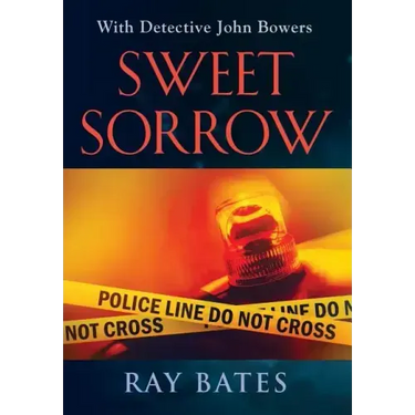 SWEET SORROW - with Detective John Bowers