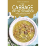 The Cabbage Patch Cookbook: Healthy, Delicious and Simple Cabbage Recipes