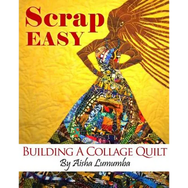 Scrap Easy: Building A Collage Quilt