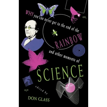Why You Can Never Get to the End of the Rainbow and Other Moments Ofscience