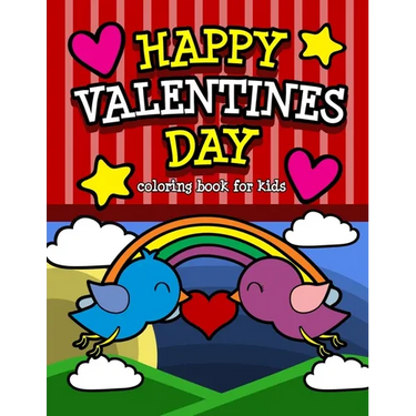 Happy Valentine's Day Coloring Book for Kids: An I Love You Valentine's Gift for Elementary and Preschool Children Filled with Fun Quotes and Cute ani