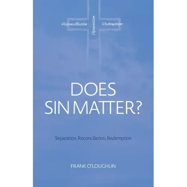 Does Sin Matter: Separation, Reconciliation, Redemption