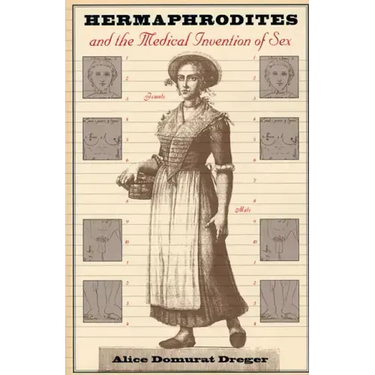 Hermaphrodites and the Medical Invention of Sex