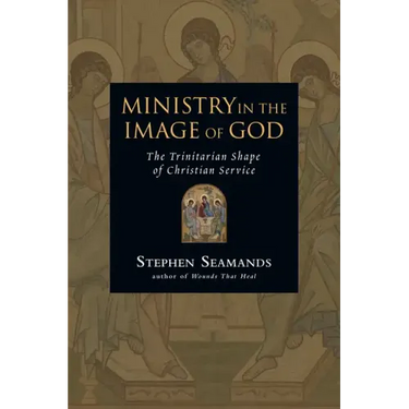 Ministry in the Image of God: The Trinitarian Shape of Christian Service