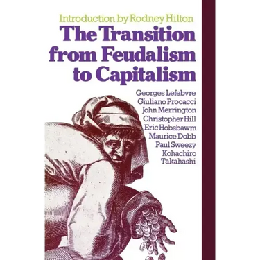 The Transition from Feudalism to Capitalism