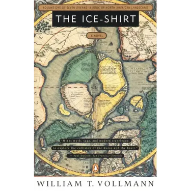 The Ice-Shirt: Volume One of Seven Dreams: A Book of North American Landscapes