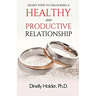 Six Key Steps To Unlocking a Healthy and Productive Relationship