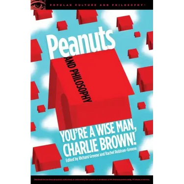 Peanuts and Philosophy: You're a Wise Man, Charlie Brown!