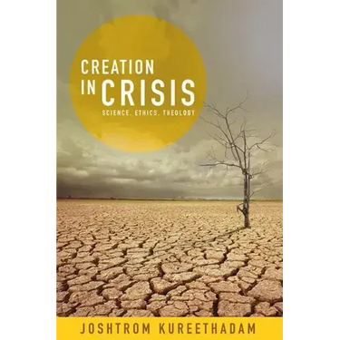 Creation in Crisis: Science, Ethics, Theology