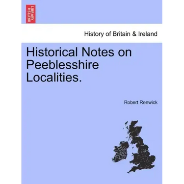 Historical Notes on Peeblesshire Localities.