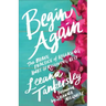 Begin Again: The Brave Practice of Releasing Hurt and Receiving Rest