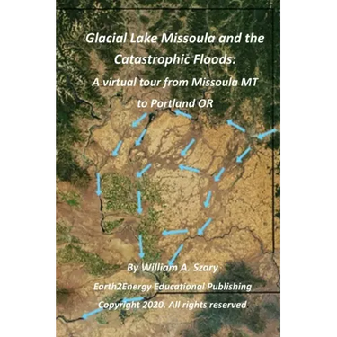 Glacial Lake Missoula and the Catastrophic Floods: A virtual tour from Missoula MT to Portland OR