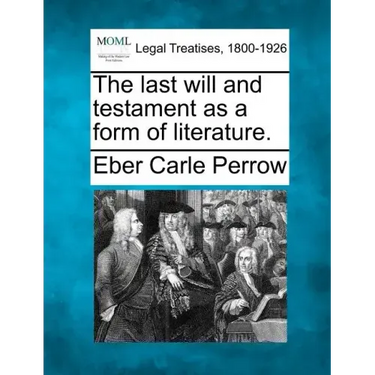The Last Will and Testament as a Form of Literature.