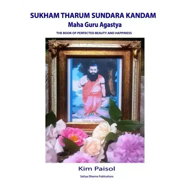 Sukham Tharum Sundara Kandam of Maha Guru Agastya: The Book of Perfected Beauty and Happiness