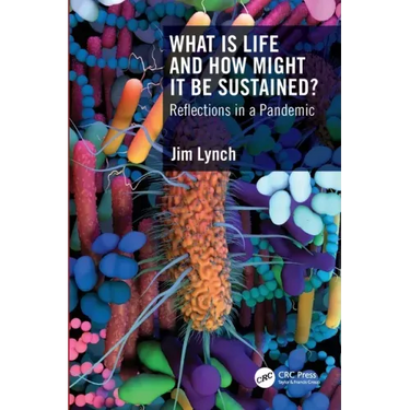 What Is Life and How Might It Be Sustained?: Reflections in a Pandemic