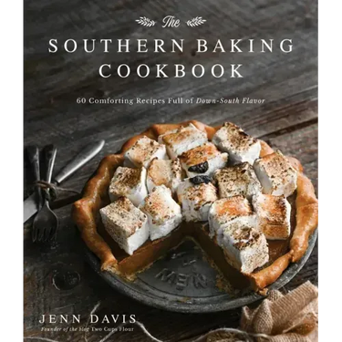The Southern Baking Cookbook: 60 Comforting Recipes Full of Down-South Flavor