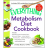 Everything Metabolism Diet Cookbook: Includes Vegetable-Packed Scrambled Eggs, Spicy Lentil Wraps, Lemon Spinach Artichoke Dip, Stuffed Filet Mignon,
