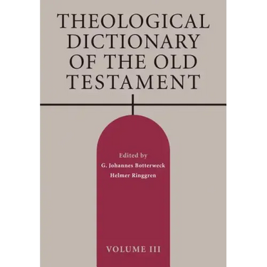 Theological Dictionary of the Old Testament, Volume III
