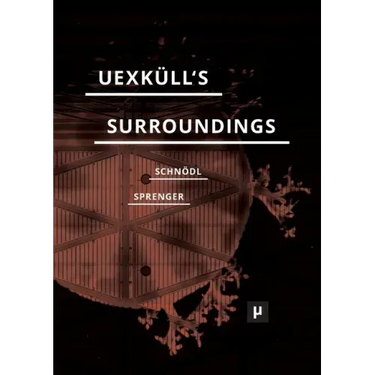 Uexküll's Surroundings: Umwelt Theory and Right-Wing Thought