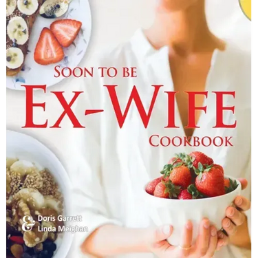 Soon to be Ex-Wife Cookbook
