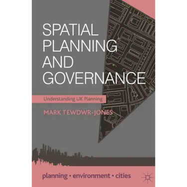 Spatial Planning and Governance: Understanding UK Planning