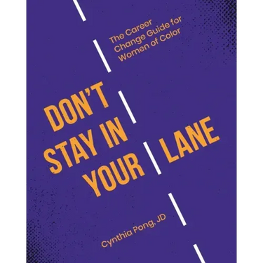 Don't Stay in Your Lane: The Career Change Guide for Women of Color