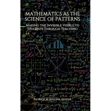 Mathematics as the Science of Patterns: Making the Invisible Visible to Students Through Teaching