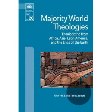 Majority World Theologies: Theologizing from Africa, Asia, Latin America, and the Ends of the Earth