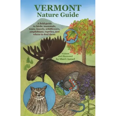 Vermont Nature Guide: A field guide to birds, mammals, trees, insects, wildflowers, amphibians, reptiles, and where to find them