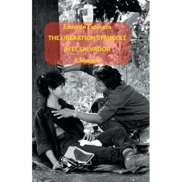 The Liberation Struggle in El Salvador: A Memoir
