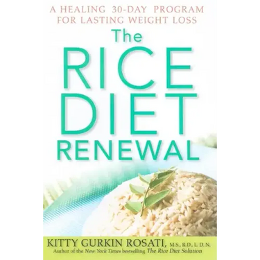 The Rice Diet Renewal: A Healing 30-Day Program for Lasting Weight Loss
