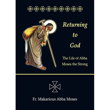Returning to God: The Life of Abba Moses the Strong