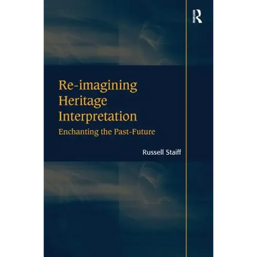 Re-imagining Heritage Interpretation: Enchanting the Past-Future