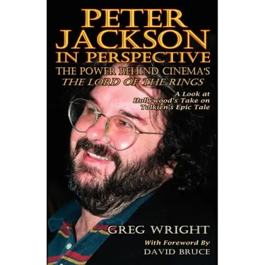 Peter Jackson in Perspective: The Power Behind Cinema's the Lord of the Rings. a Look at Hollywood's Take on Tolkien's Epic Tale.