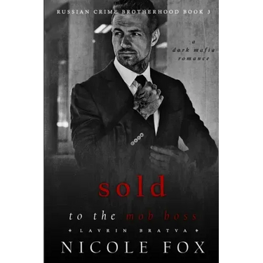 Sold to the Mob Boss (Lavrin Bratva): A Dark Mafia Romance