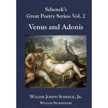 Schenck's Great Poetry Series: Vol. 2: Venus and Adonis