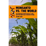 Monsanto vs. the World: The Monsanto Protection Act, GMOs and Our Genetically Modified Future
