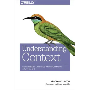 Understanding Context: Environment, Language, and Information Architecture