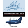 Goodyear GA-28A/B Convoy Fighter: The Naval VTOL Turboprop Tailsitter Project of 1950