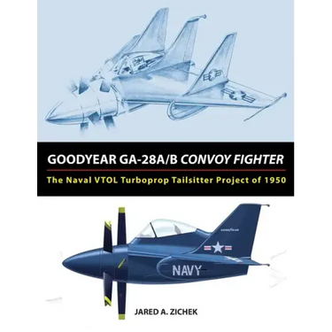Goodyear GA-28A/B Convoy Fighter: The Naval VTOL Turboprop Tailsitter Project of 1950