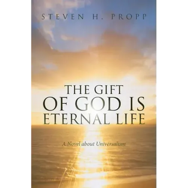 The Gift of God Is Eternal Life: A Novel about Universalismc