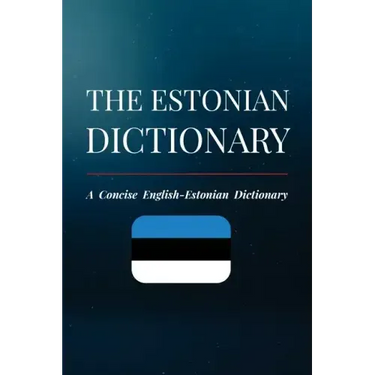 The Estonian Dictionary: A Concise English-Estonian Dictionary