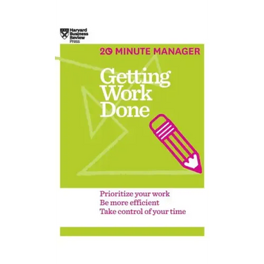 Getting Work Done (HBR 20-Minute Manager Series)