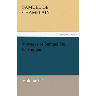 Voyages of Samuel De Champlain - Volume 02