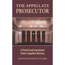 The Appellate Prosecutor: A Practical and Inspirational Guide to Appellate Advocacy