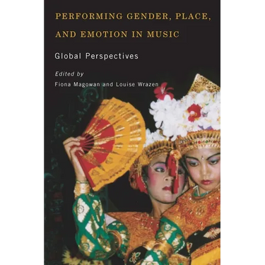 Performing Gender, Place, and Emotion in Music: Global Perspectives
